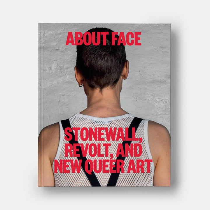 About Face: Stonewall, Revolt, and New Queer Art