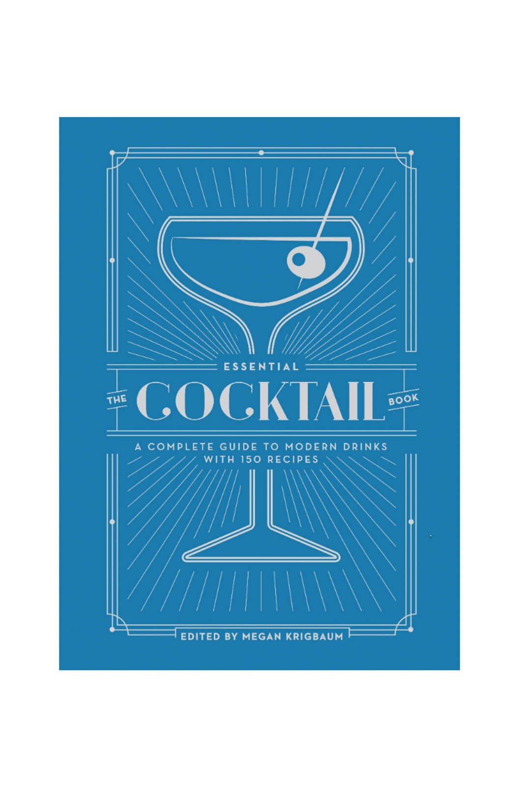 Essential Cocktail Book: A Complete Guide to Modern Drinks
