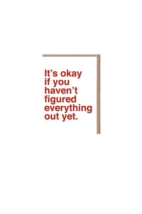 It's Okay You Haven't Figured Everything Out Yet Card
