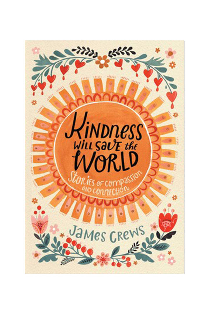 Kindness Will Save the World: Stories of Compassion and Connection