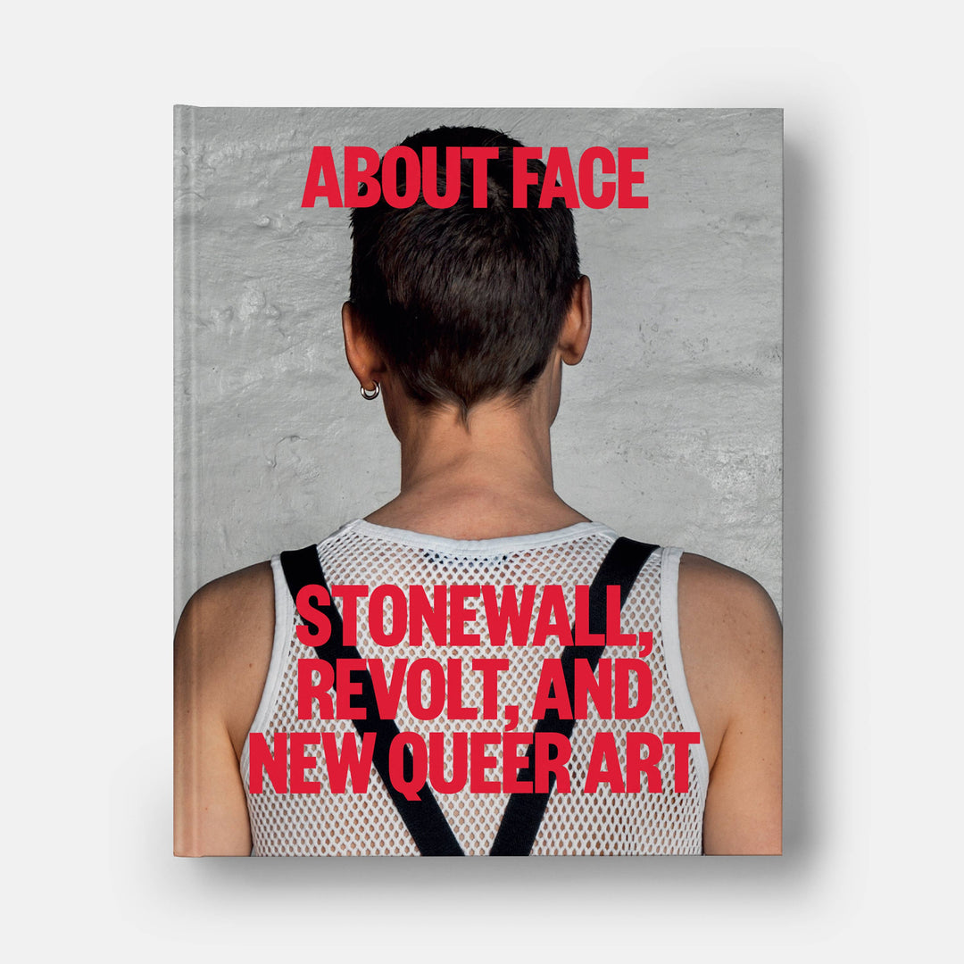 About Face: Stonewall, Revolt, and New Queer Art